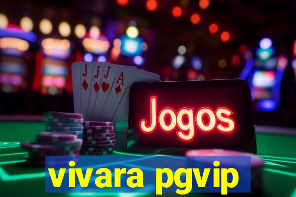 vivara pgvip